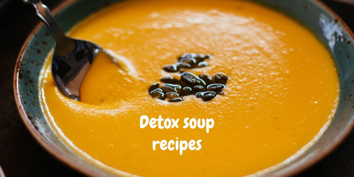 Detox soup recipes for you (updated)